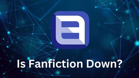 fanfiction down|fan fiction not working right now.